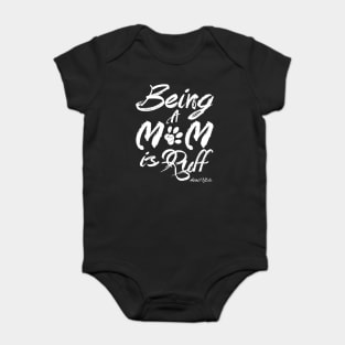 #MOMlife - Being A Mom Is Ruff Baby Bodysuit